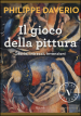 Il gioco della pittura. Storie, intrecci, invenzioni